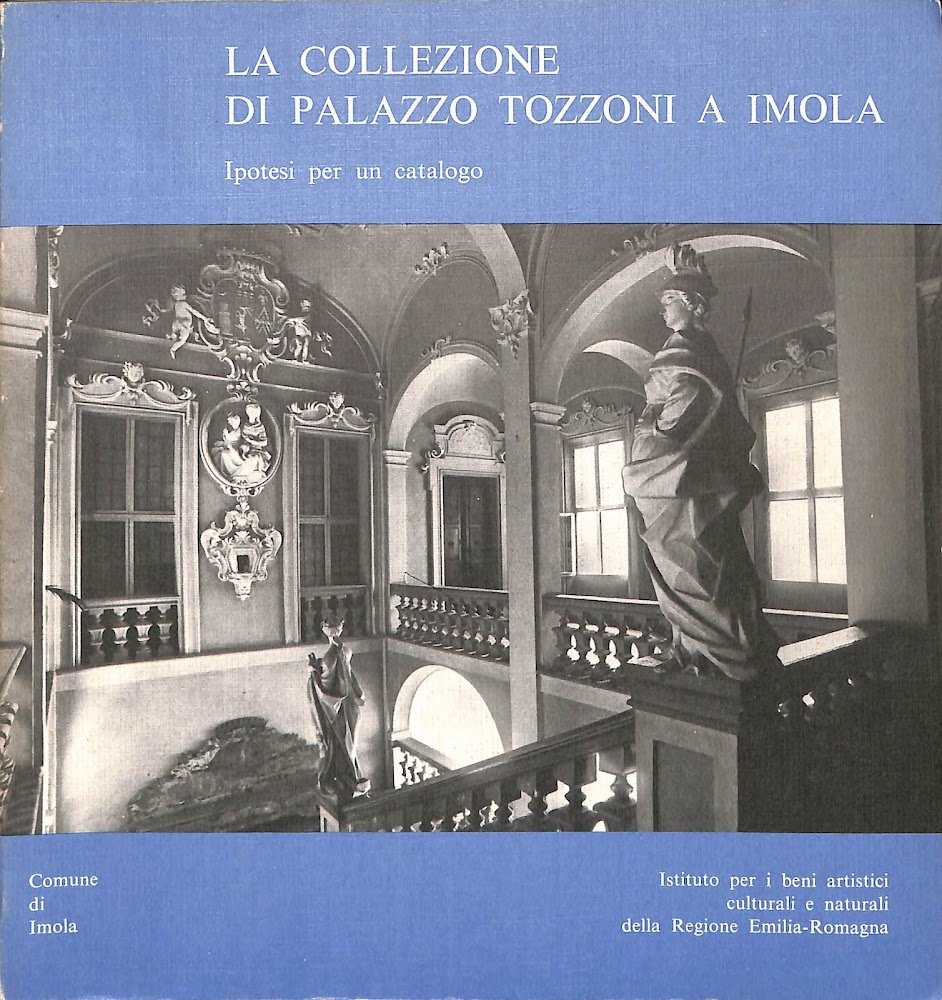 La collezione di Palazzo Tozzoni a Imola : ipotesi per …