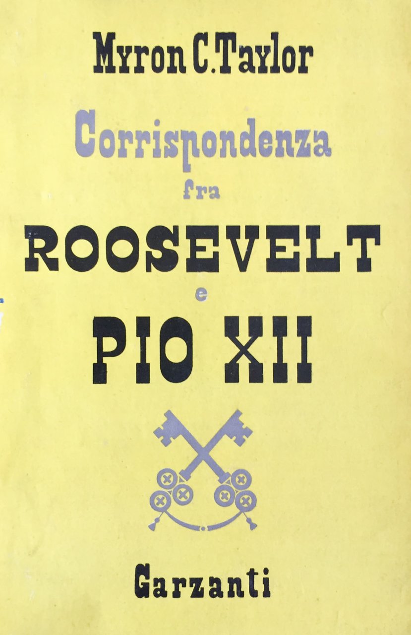 La corrispondenza fra il presidente Roosvelt e papa Pio XII …