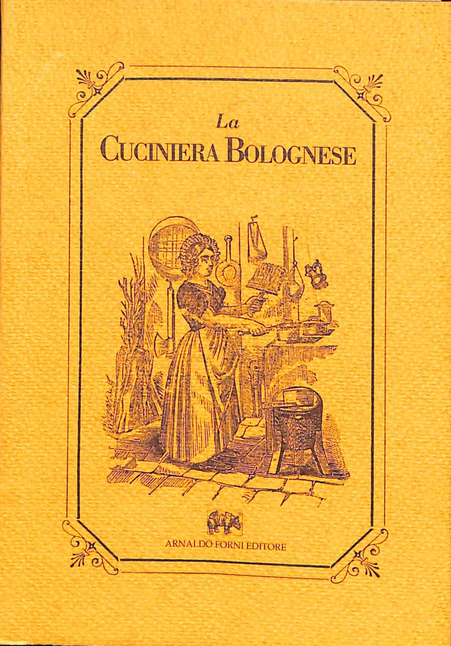 La cuciniera bolognese, ossia Modo semplice e facile di cucinare …