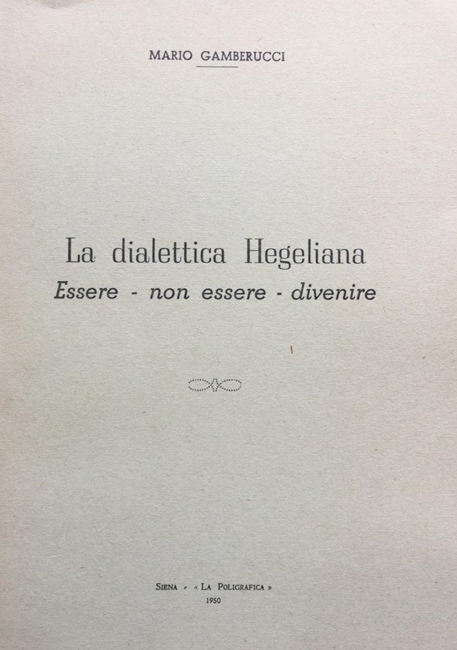 La dialettica Hegeliana. Essere - non essere - divenire