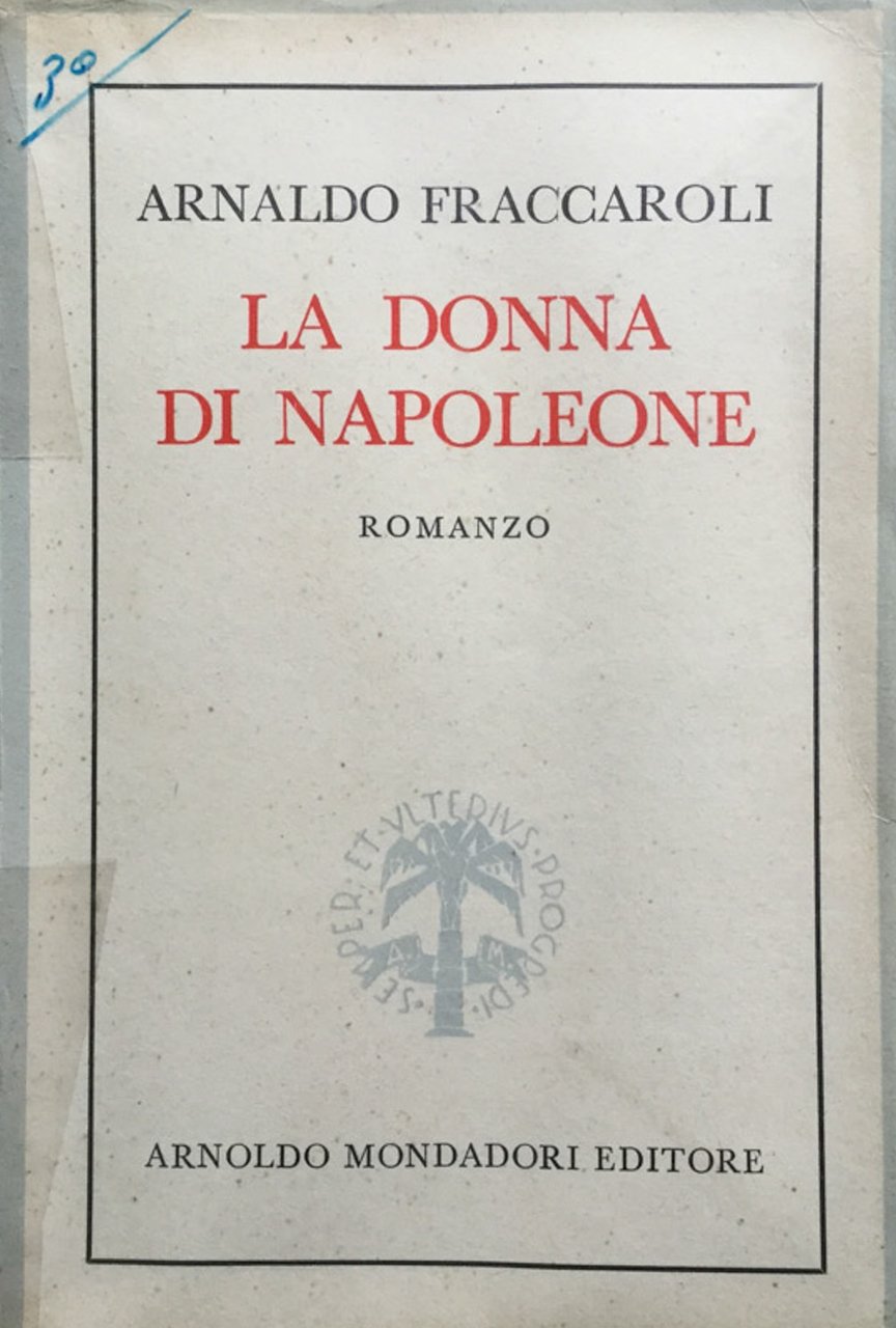 La donna di Napoleone {Maria Walewska). Romanzo. 2ª ediz.