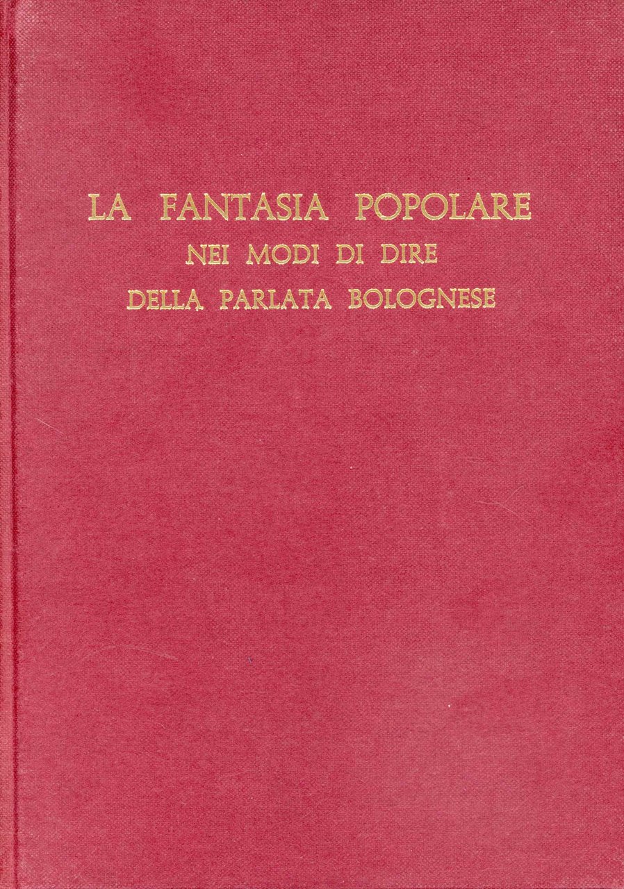 La fantasia popolare nei modi di dire della parlata bolognese …