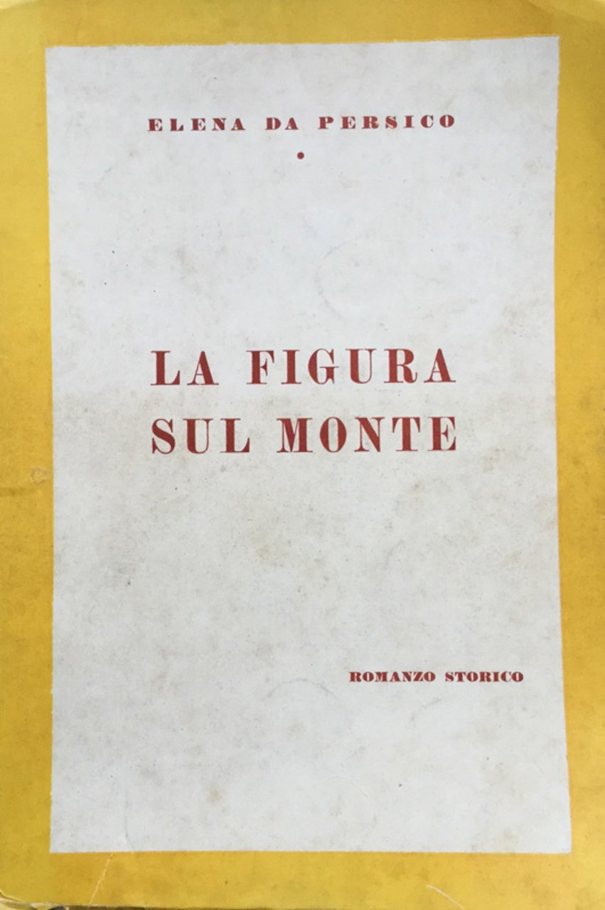 La figura sul monte. Romanzo storico.