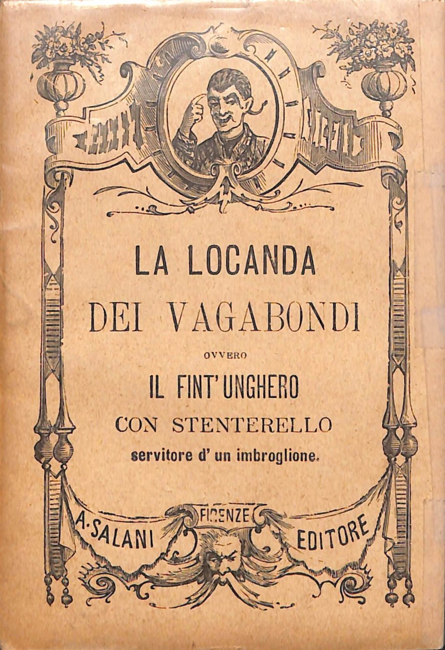 La locanda dei vagabondi, ovvero il fint'unghero, con stenterello servitore …