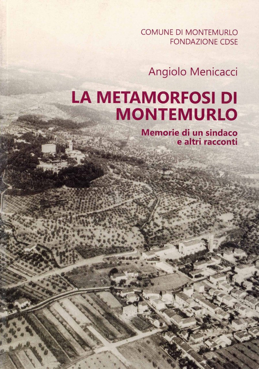 La metamorfosi di Montemurlo : memorie di un sindaco e …