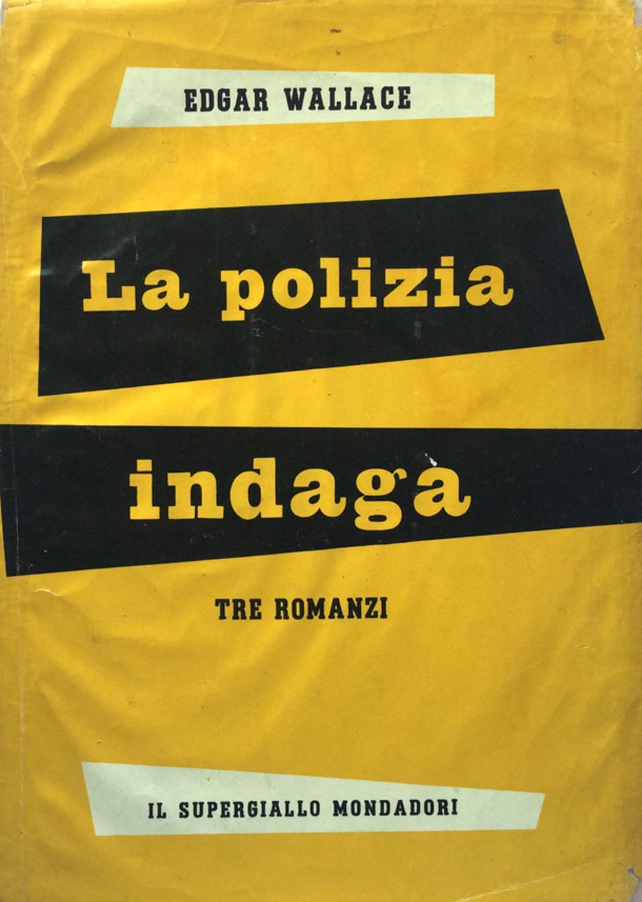 La polizia indaga. Tre romanzi Edgar Wallace Mondadori 1953