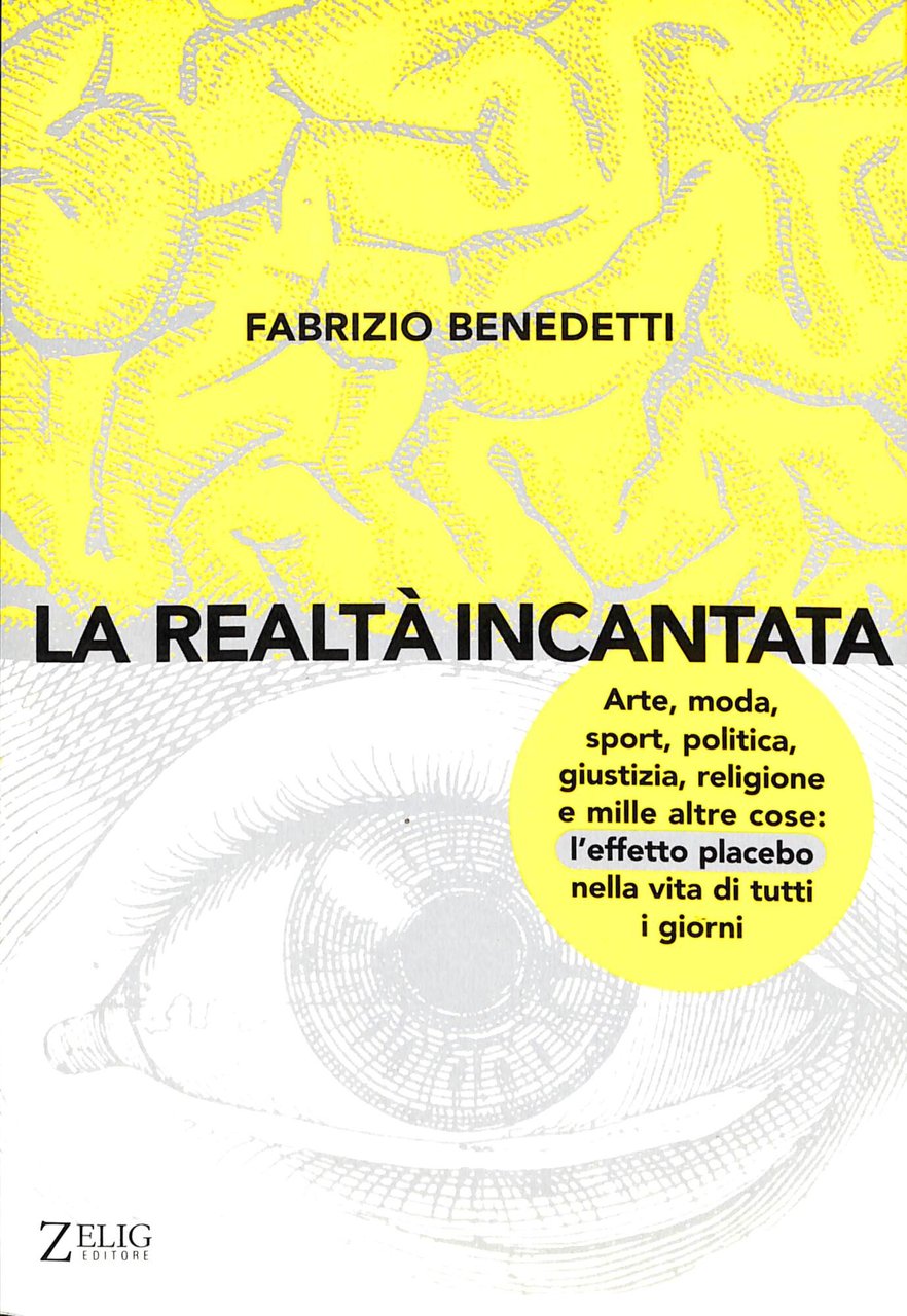 La realtà incantata. L'effetto placebo nella vita di tutti i … | Immagine principale