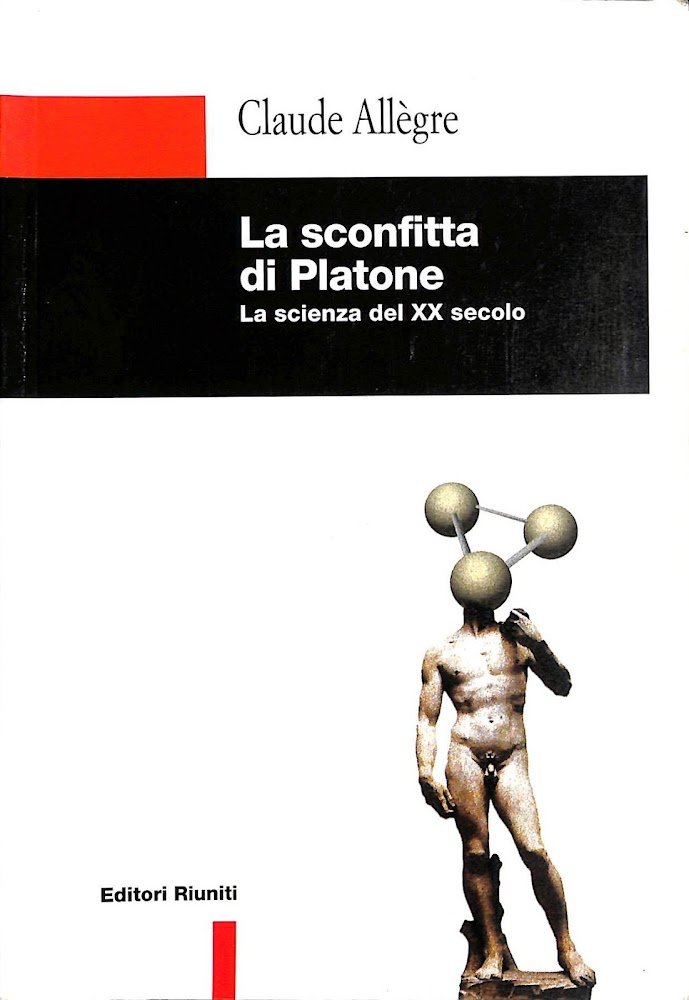 La sconfitta di Platone : la scienza del XX secolo