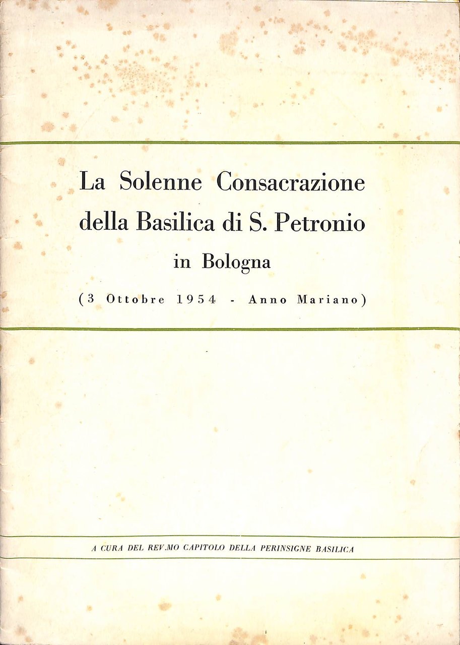 La solenne consacrazione della Basilica di S. Petronio in Bologna …