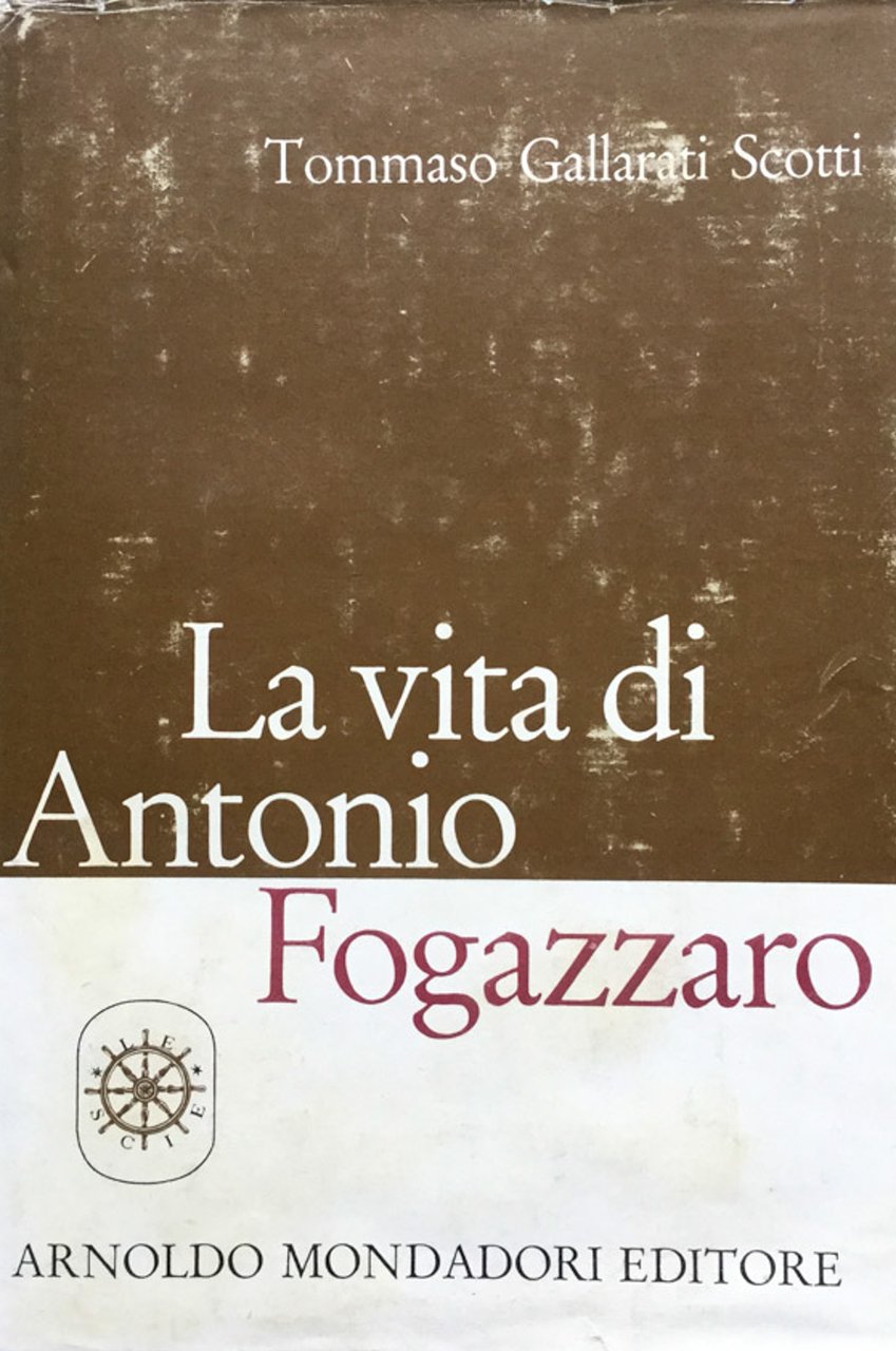 La vita di Antonio Fogazzaro. Dalle memorie e dai carteggi …