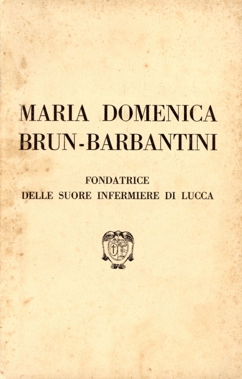 La vita e l'opera di Maria Domenica Brun Barbantini fondatrice …