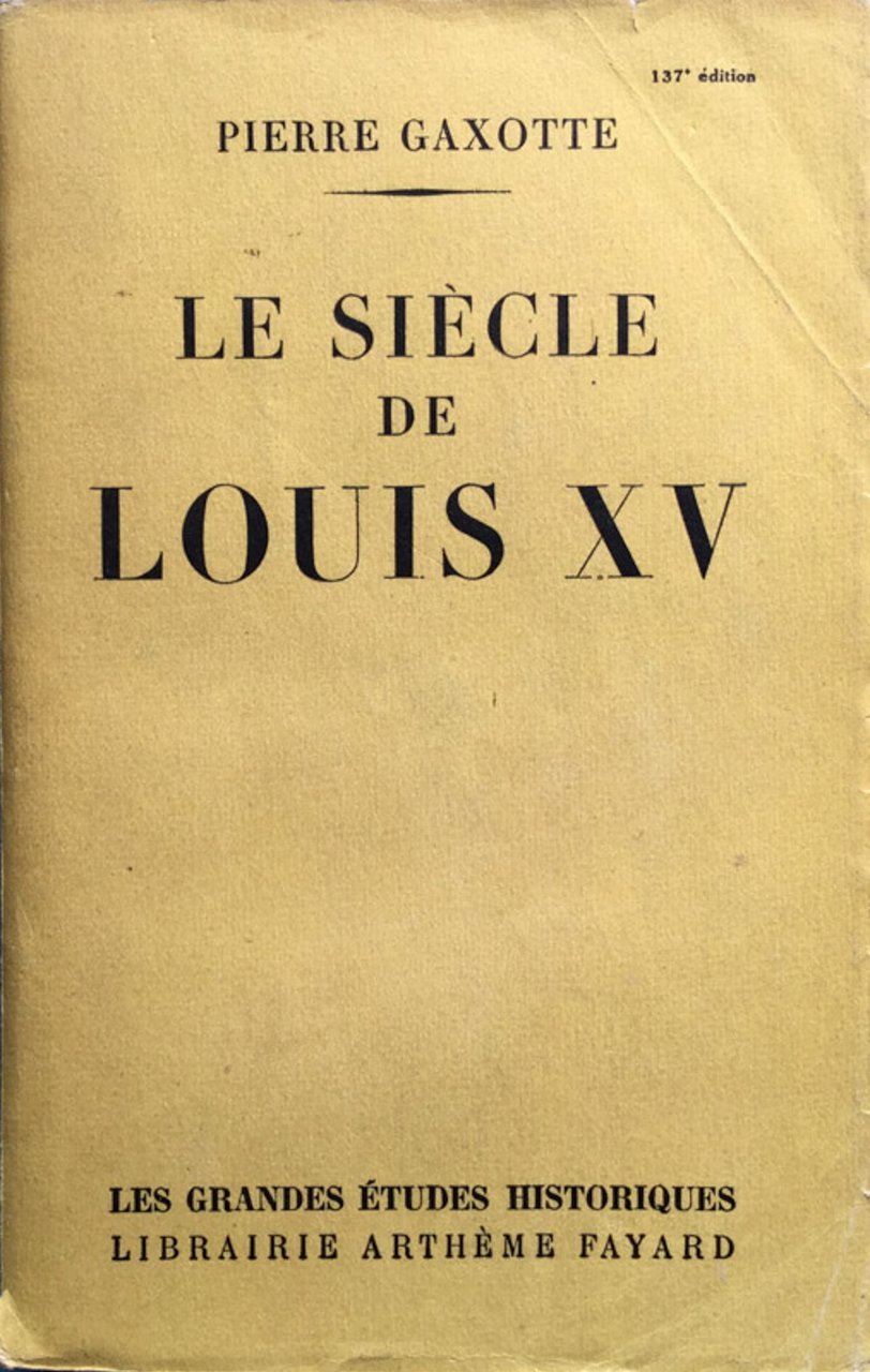 Le siècle de Louis XV. Edit. rev. et corr.: