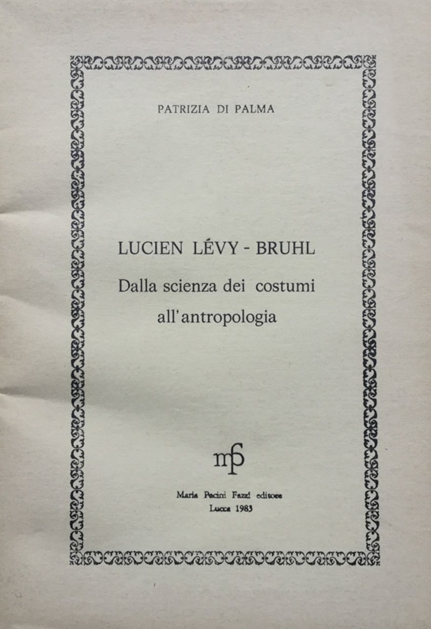 Lucien Levy - Bruhl. Dalla scienza dei costumi all'antropologia