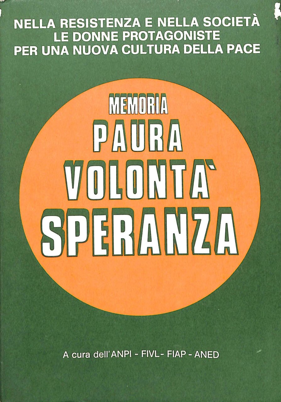 Memoria, paura, volontà, speranza : nella Resistenza e nella società …
