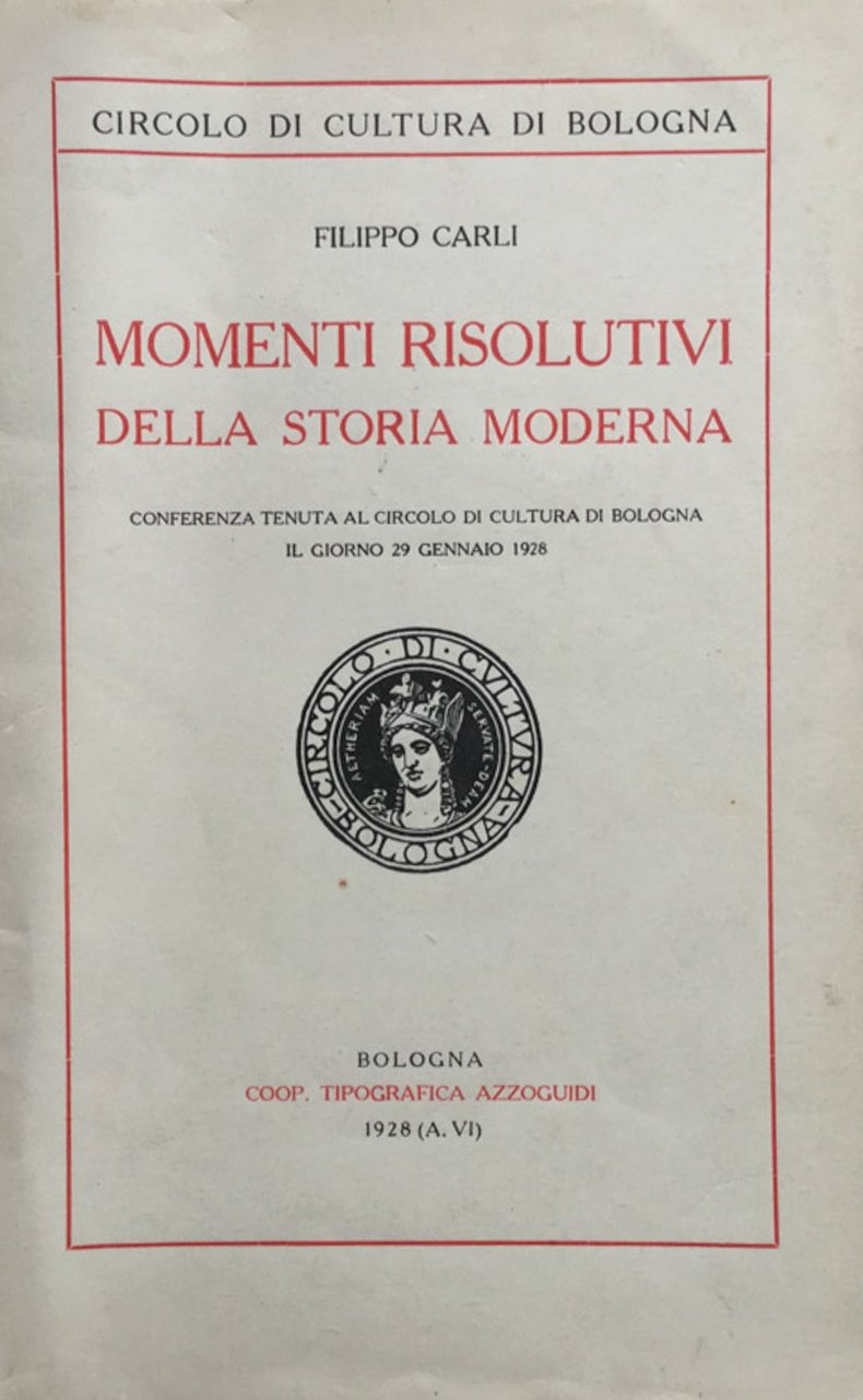 Momenti risolutivi della storia moderna. Conferenza al C.lo Cult. del …