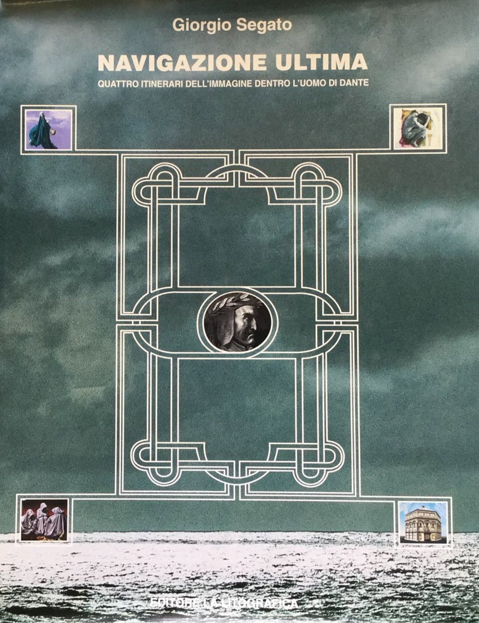 Navigazione ultima. Quattro itinerari dell'immagine dentro l'uomo di Dante. Opere …