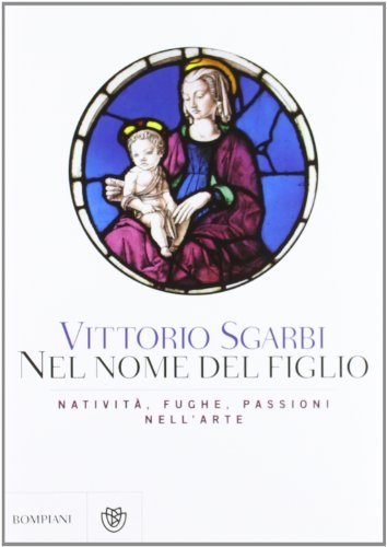 Nel nome del figlio. Natività, fughe, passioni nell'arte