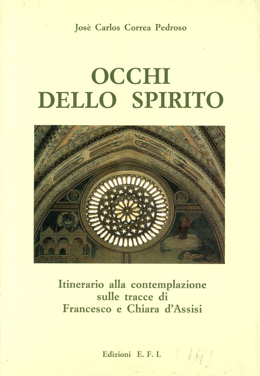 Occhi dello spirito. Itinerario sulle tracce di Francesco e Chiara …