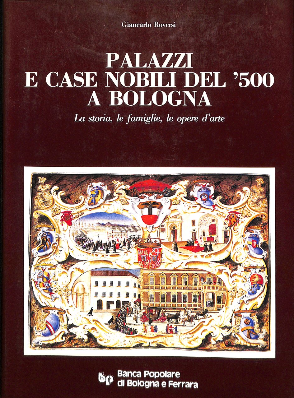 Palazzi e case nobili del '500 a Bologna : la …