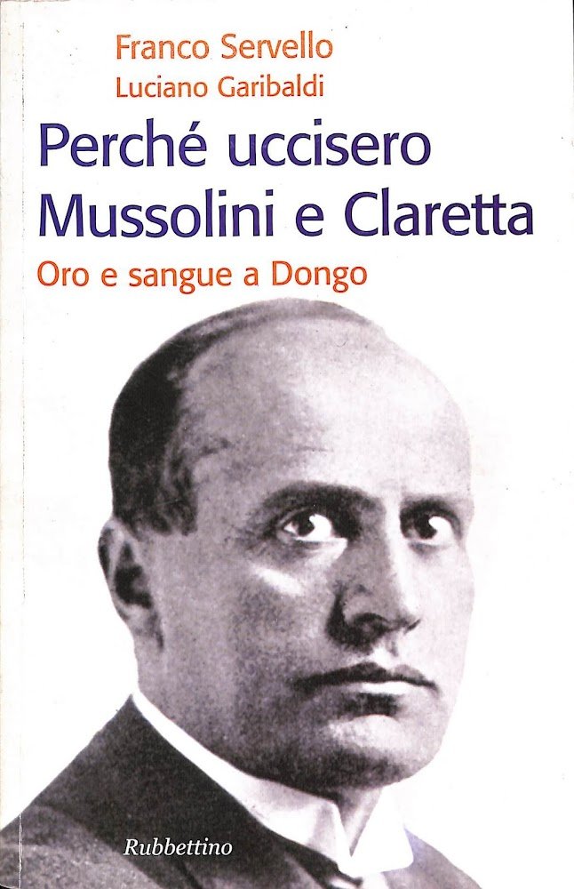 Perchè uccisero Mussolini e Claretta : oro e sangue a …