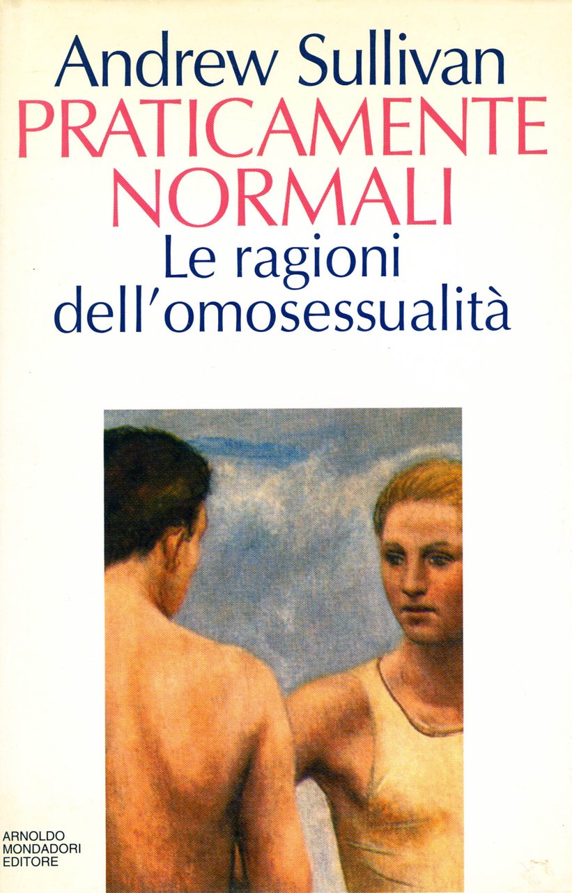 Praticamente normali. Le ragioni dell'omosessualità