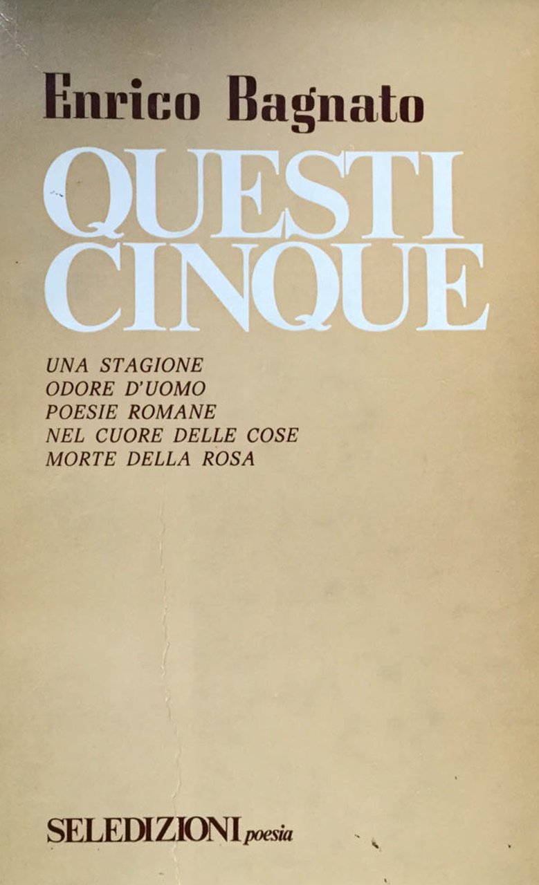 Questi cinque. Una stagione- Odore d'uomo- Poesie romane- Nel cuore …