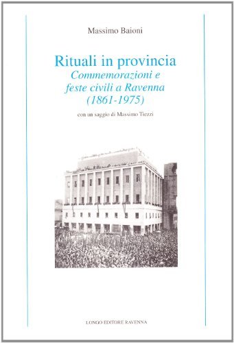 Rituali in provincia : commemorazioni e feste civili a Ravenna …