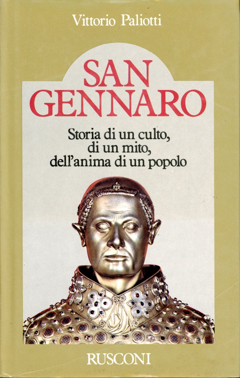 San Gennaro : storia di un culto, di un mito, …