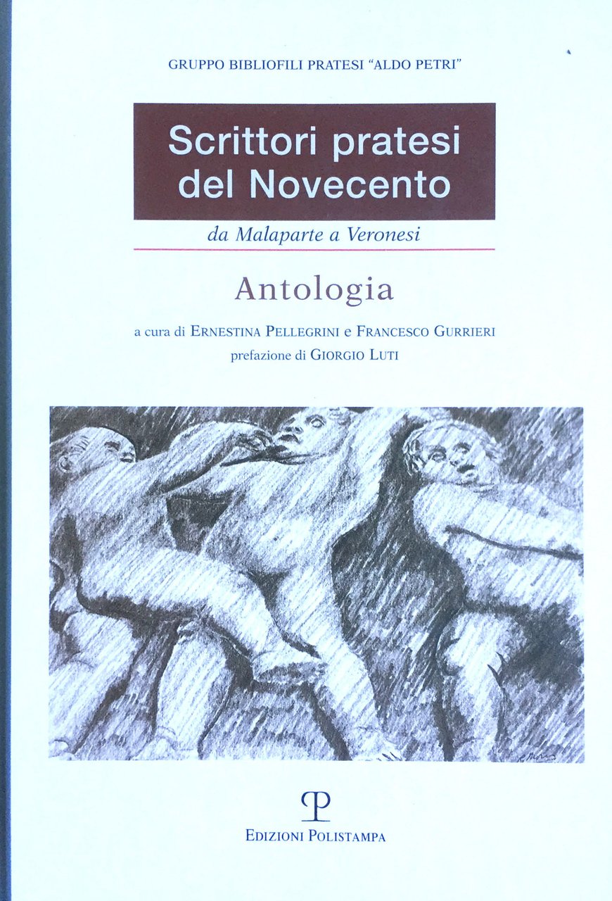 Scrittori pratesi del Novecento. Da Malaparte a Veronesi. Antologia