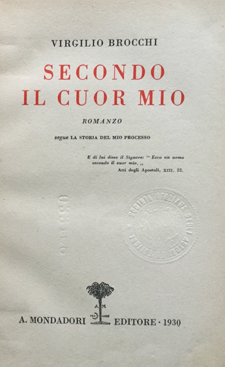 Secondo il cuor mio. Romanzo. Segue La storia del mio …