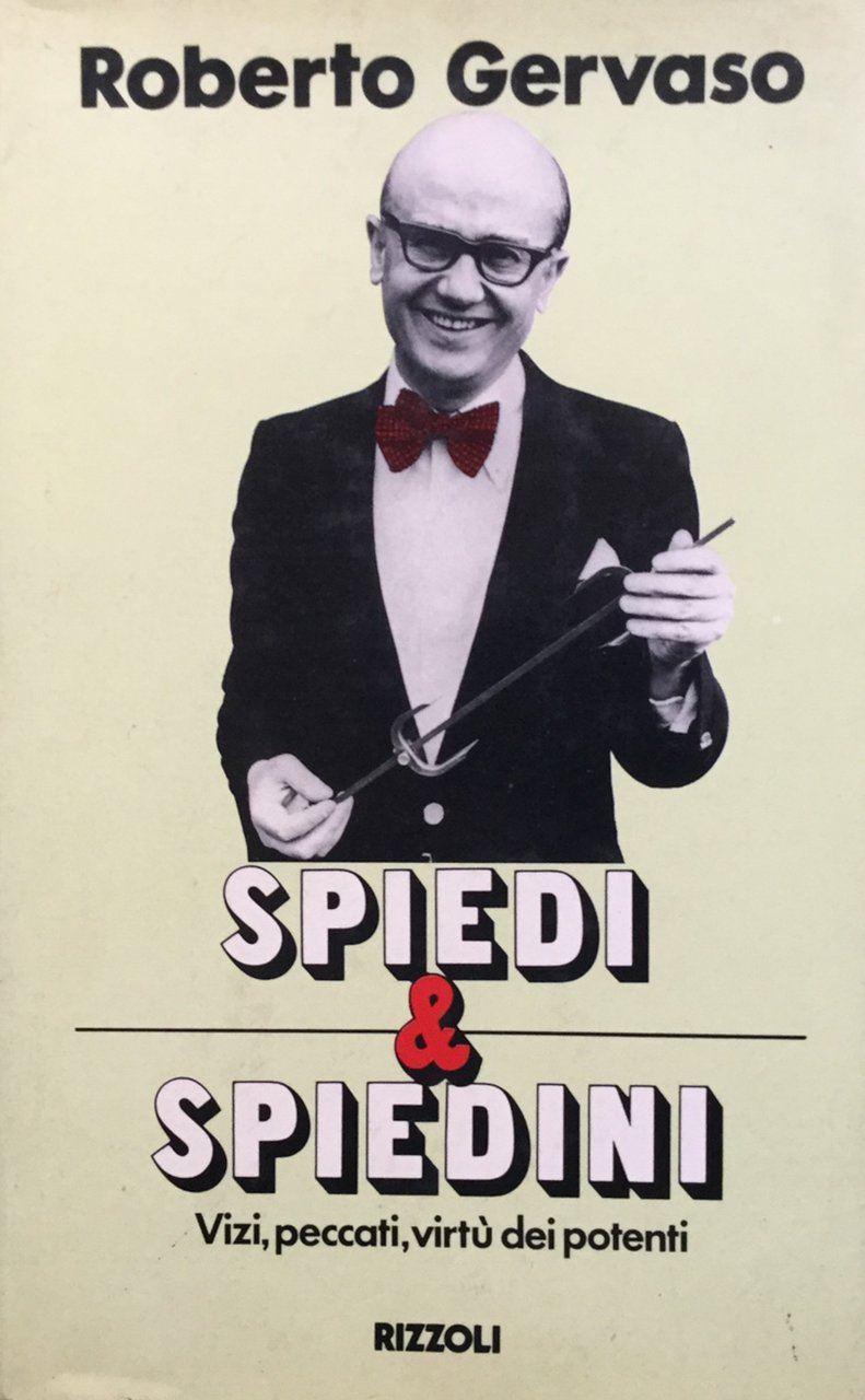 Spiedi &amp; spiedini. Vizi, peccati, virtù dei potenti.