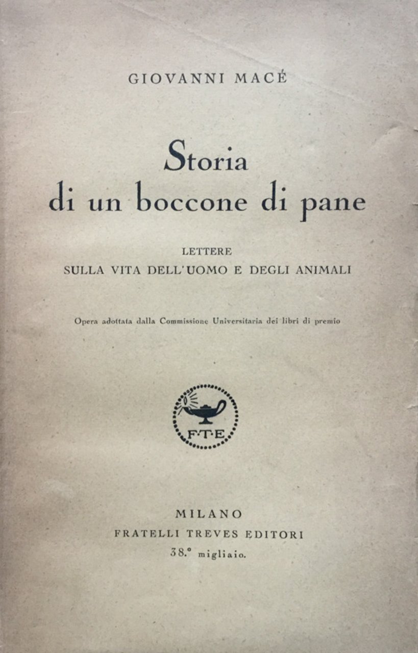 Storia di un boccone di pane. Lettere sulla vita dell'uomo …