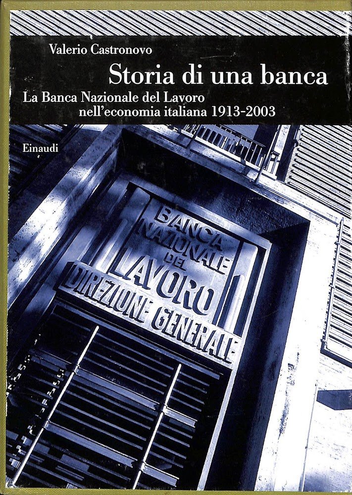 Storia di una banca : la Banca nazionale del lavoro …