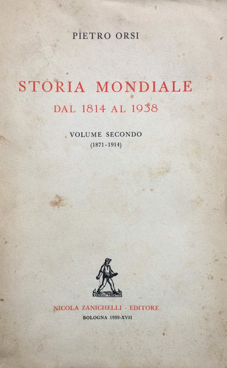 Storia mondiale dal 1814 al 1938. V. 1^: 1814-71. 2^: …