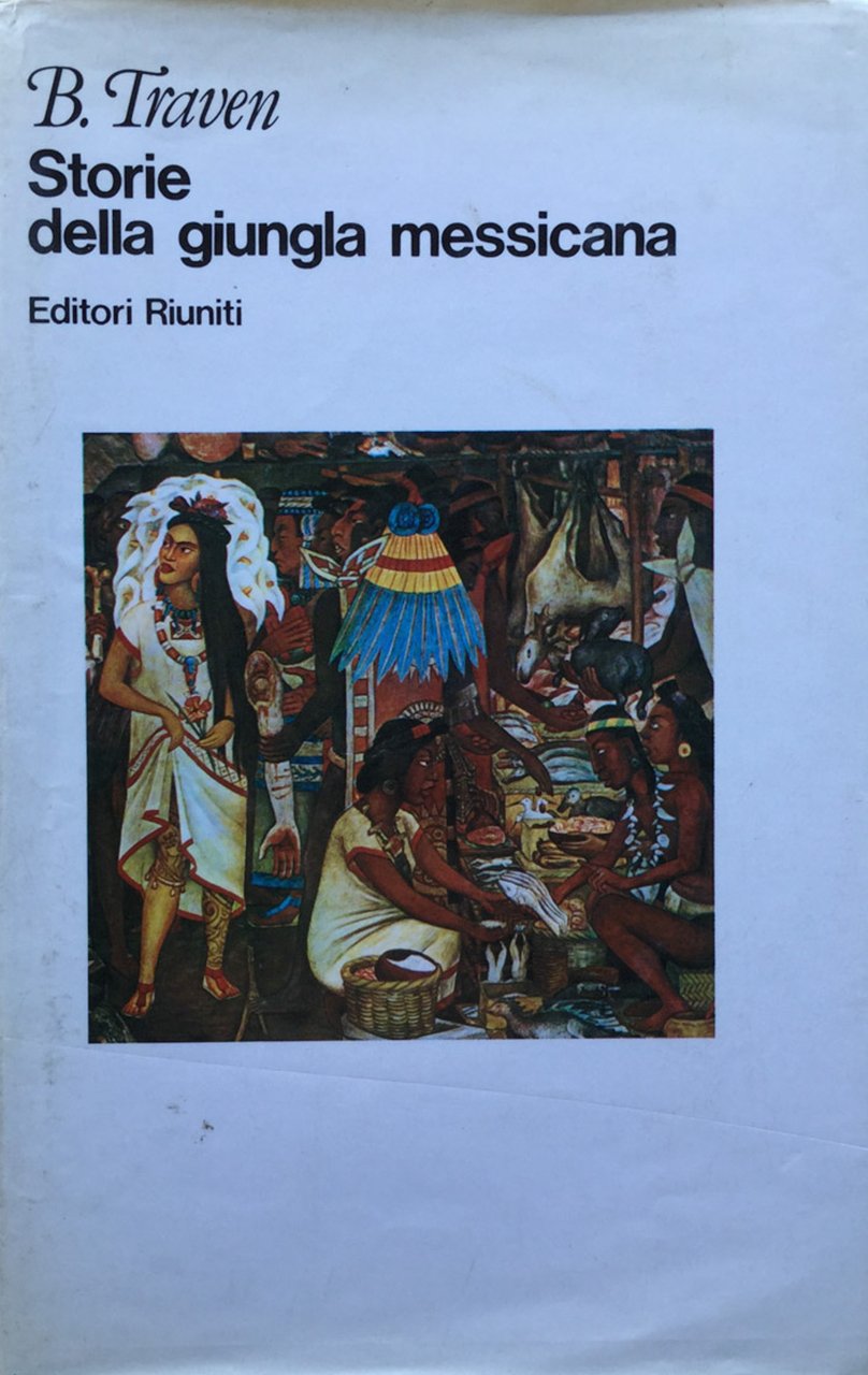 Storie della giungla messicana. Traven Editori Riuniti 1982 | Immagine principale