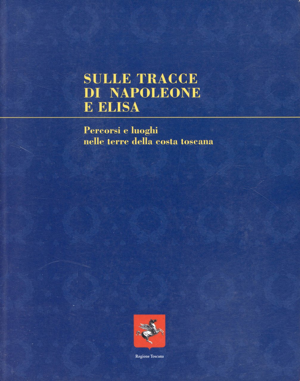 Sulle tracce di Napoleone e Elisa. Percorsi e luoghi nelle …