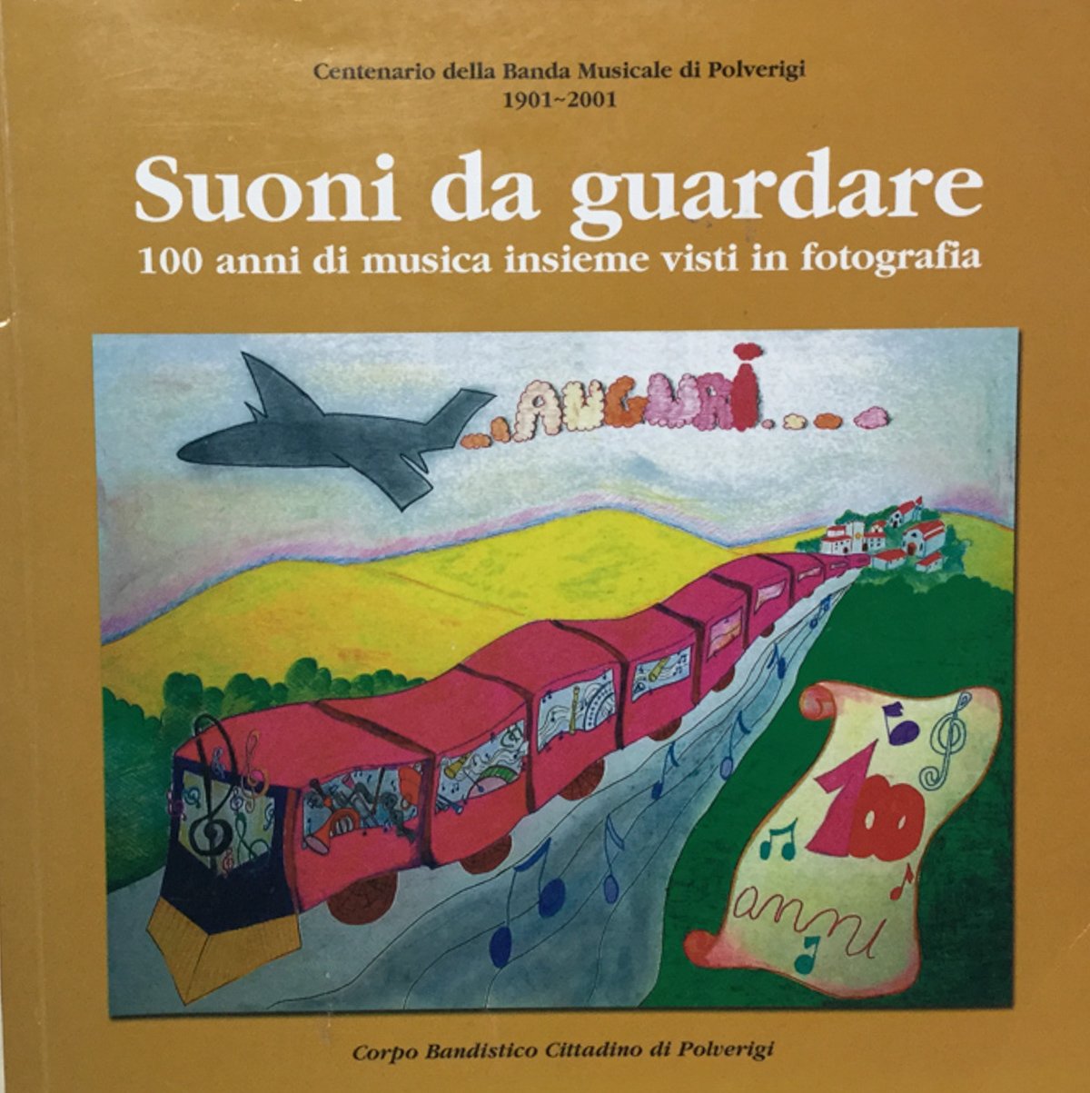 Suoni da guardare. Centenario della Banda di Polverigi 2001