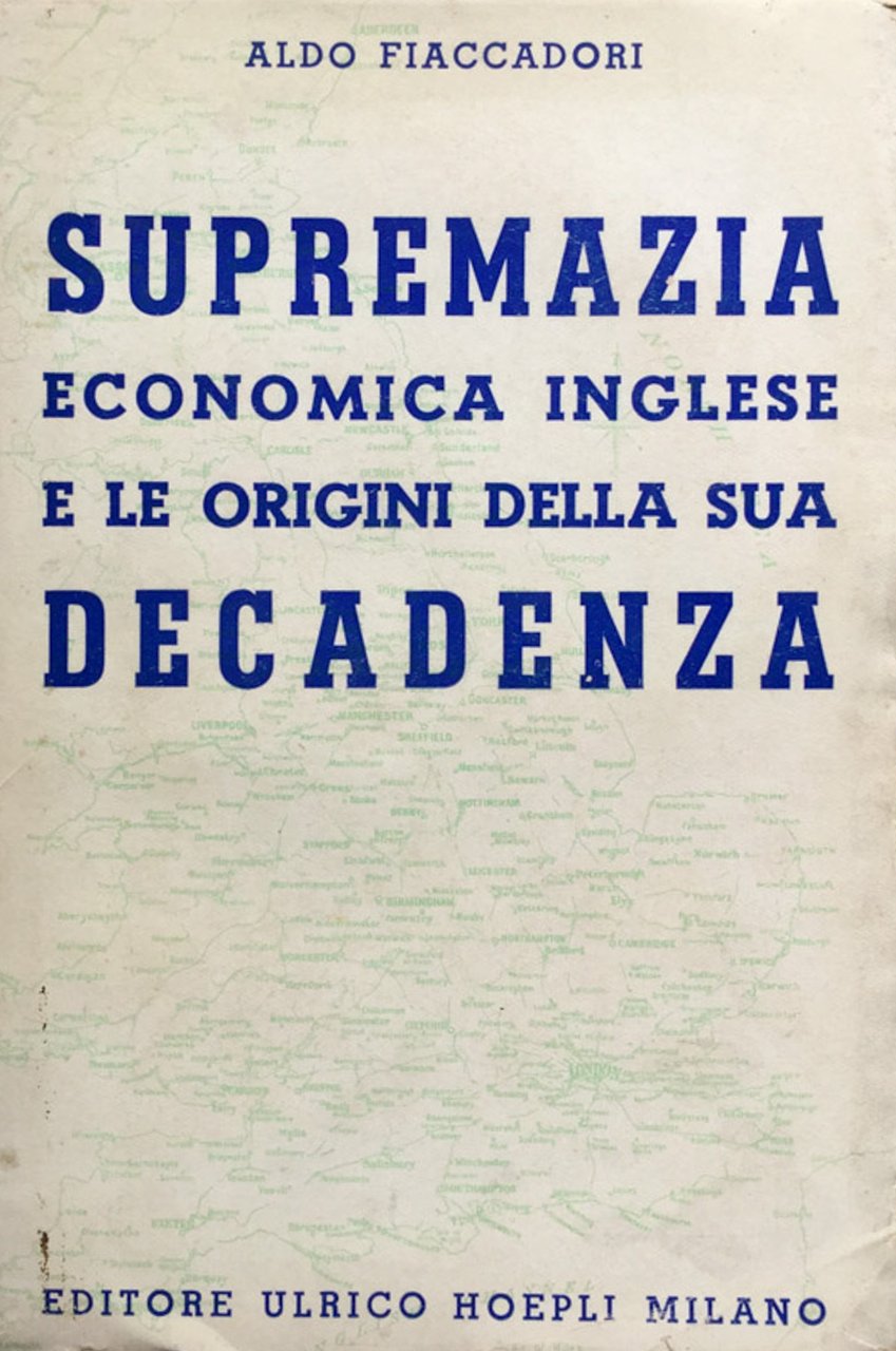 Supremazia economica inglese e le origini della sua decadenza.