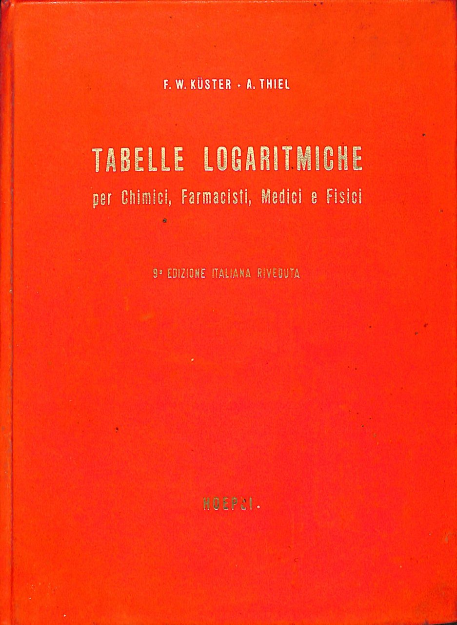 Tabelle logaritmiche per chimici, farmacisti, medici e fisici