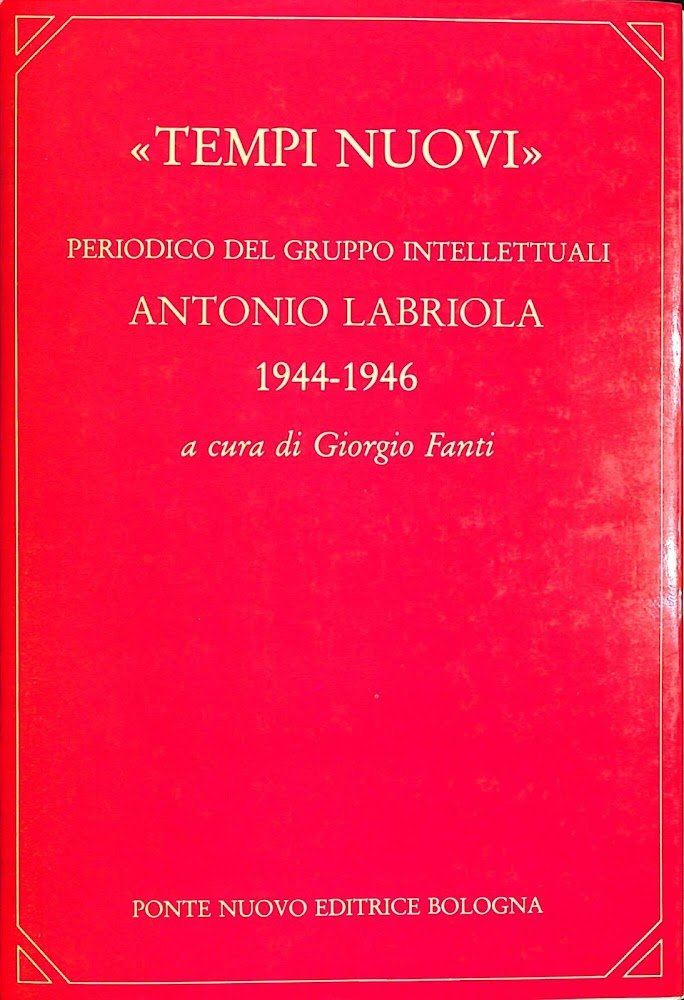 Tempi nuovi : periodico del Gruppo intellettuali Antonio Labriola, 1944-1946