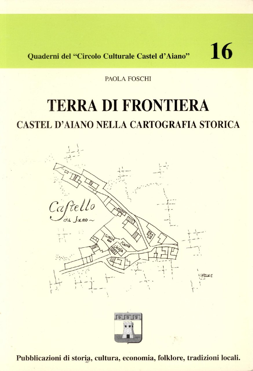 Terra di frontiera. Castel d'Aiano nella cartografia storica