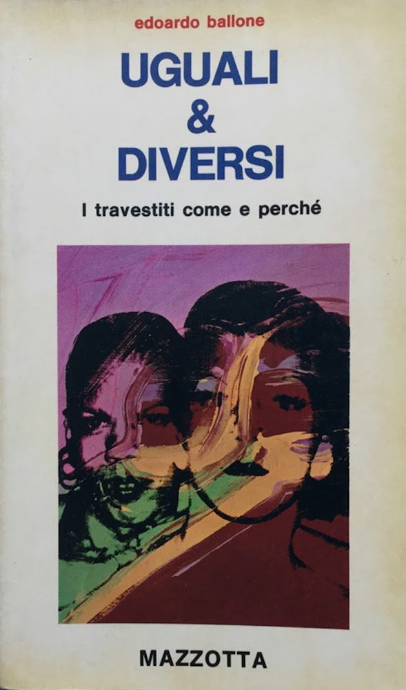 Uguali &amp; diversi. I travestiti come e perche