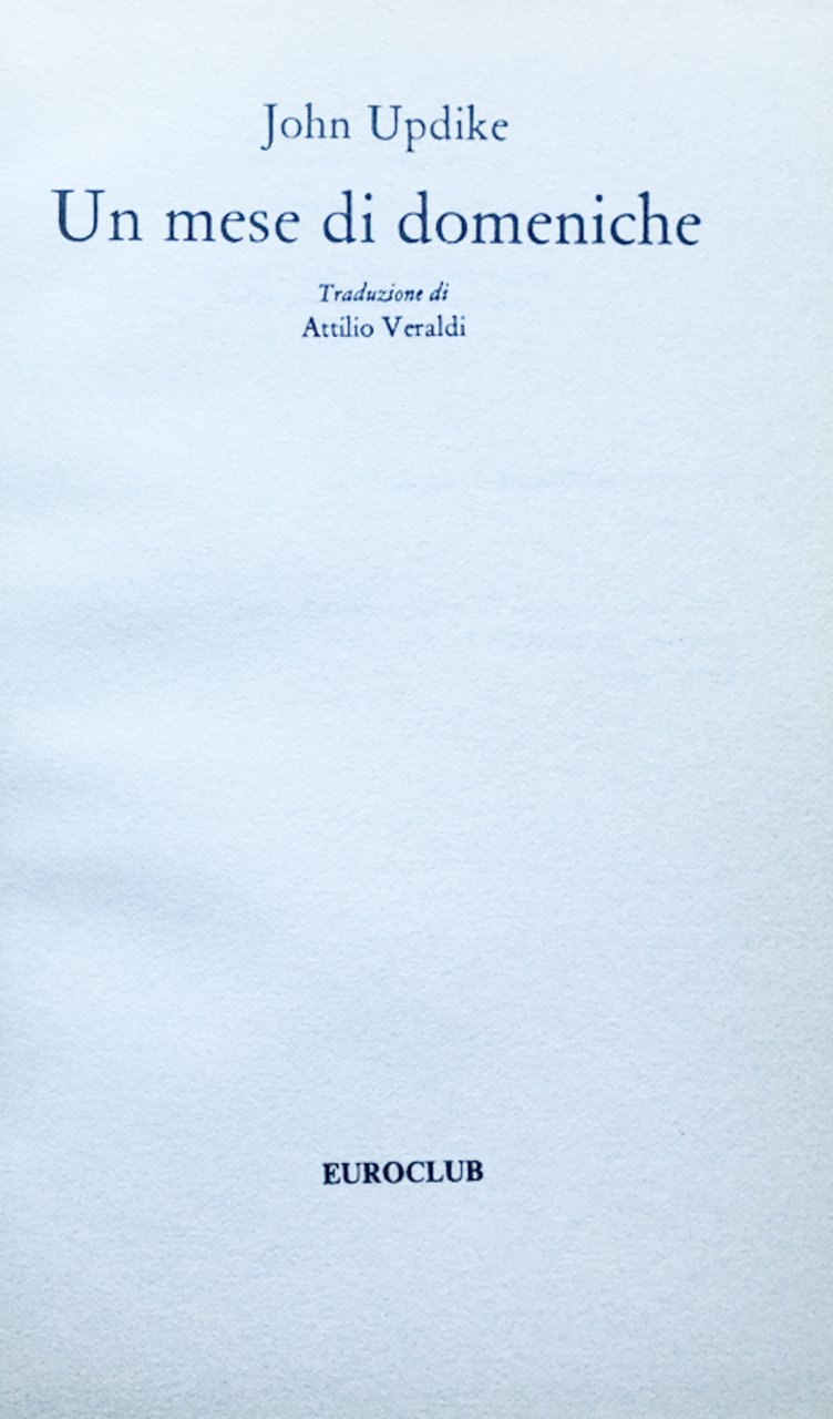 Un mese di domeniche. Trad. di Attilio Veraldi.