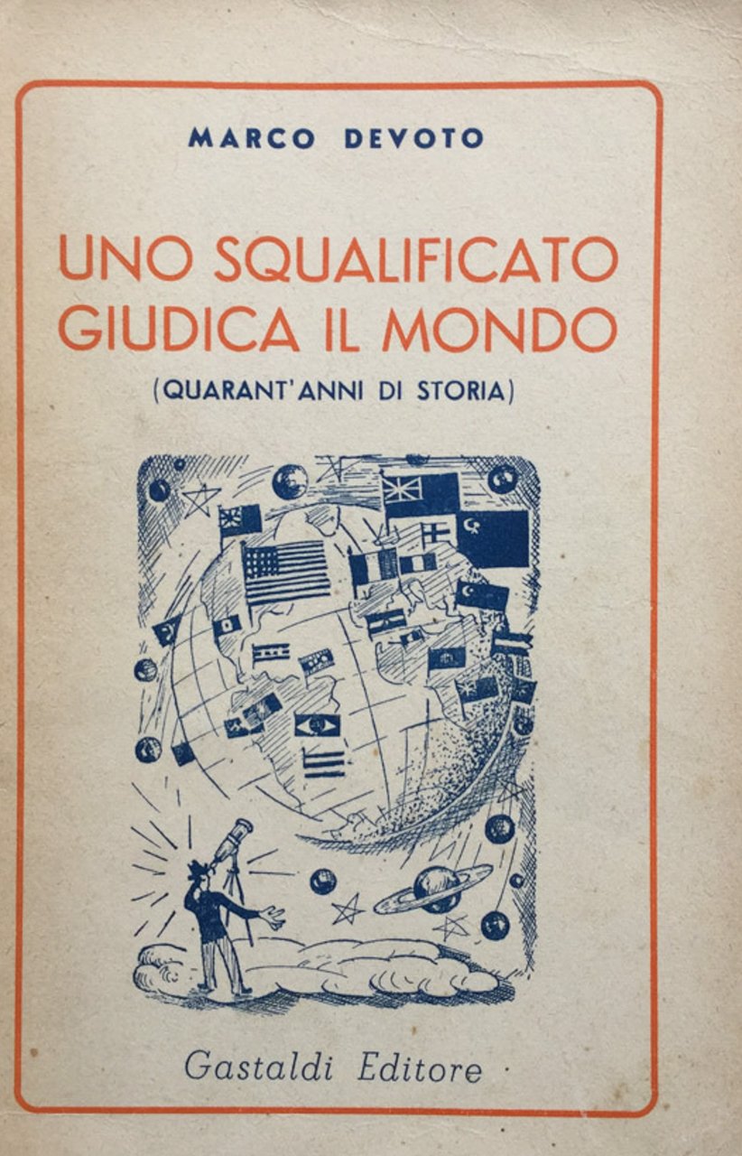 Uno squalificato giudica il mondo. (Quarant'anni di storia).