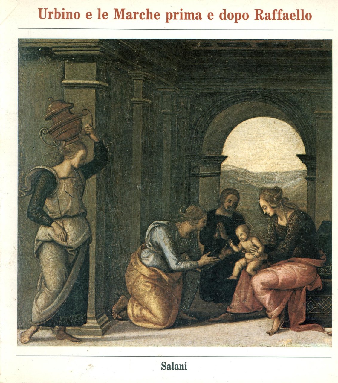 Urbino e le Marche prima e dopo Raffaello