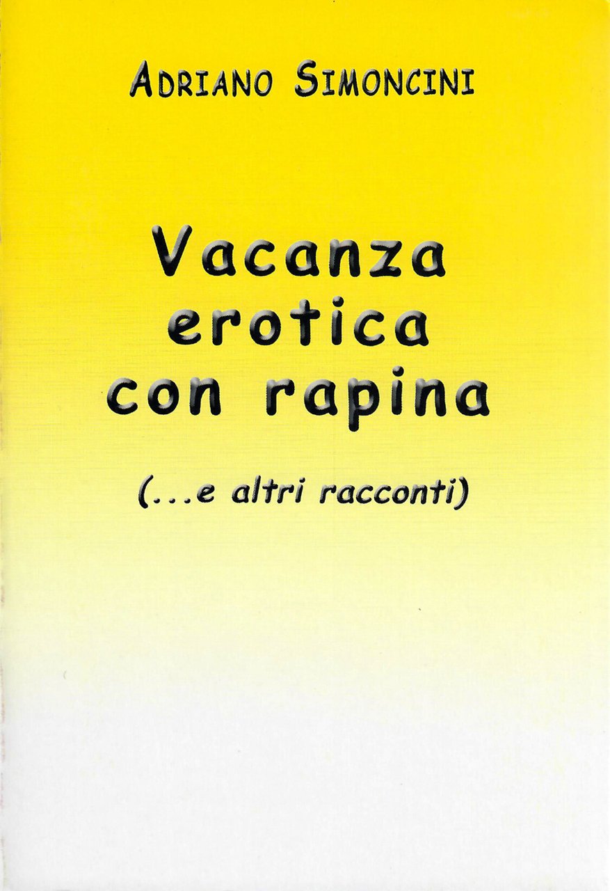 Vacanza erotica con rapina (...e altri racconti)