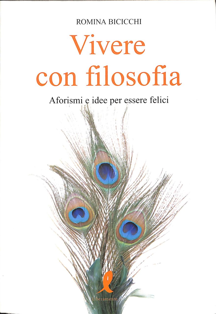 Vivere con filosofia : pensieri filosofici per vivere meglio