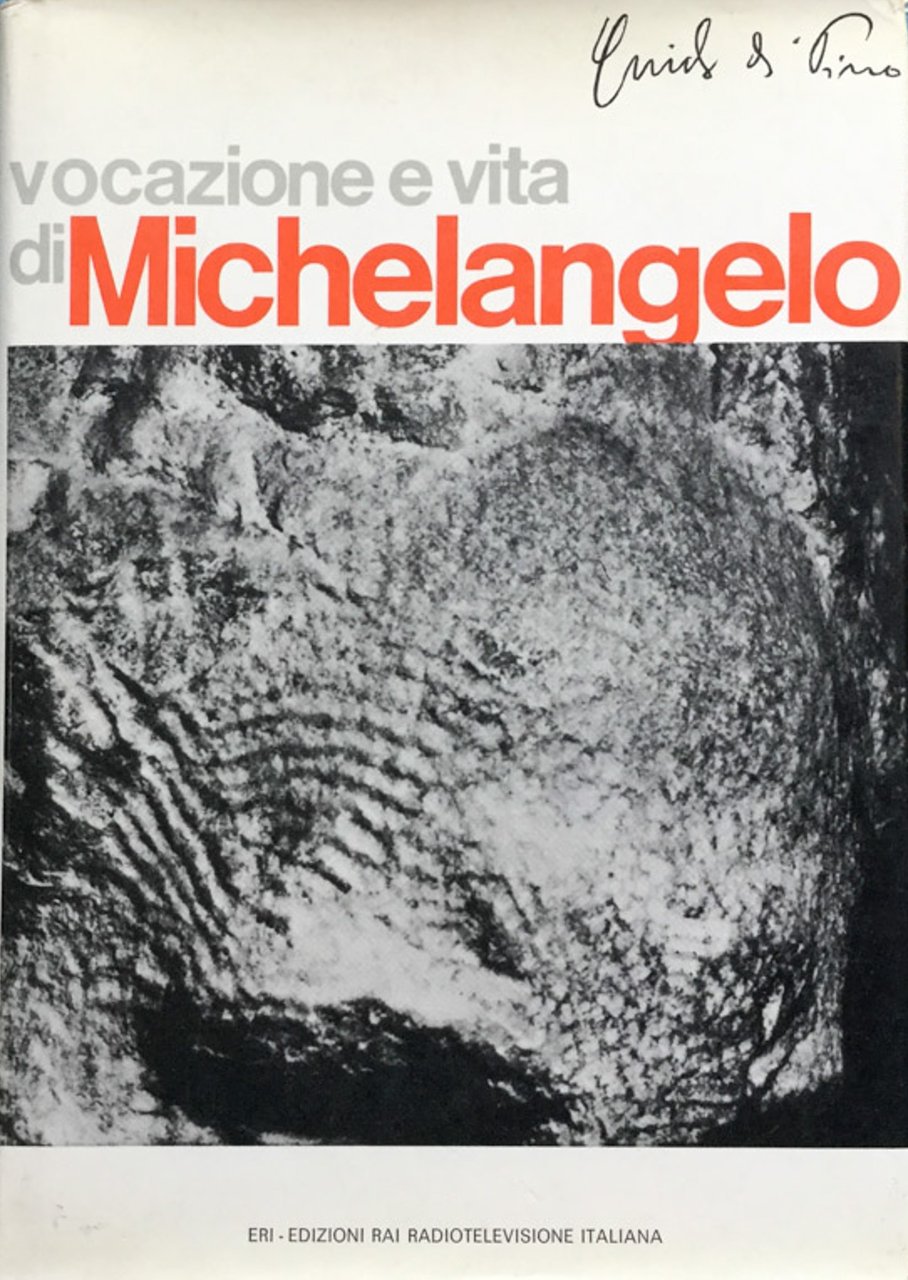Vocazione e vita di Michelangelo Buonarroti