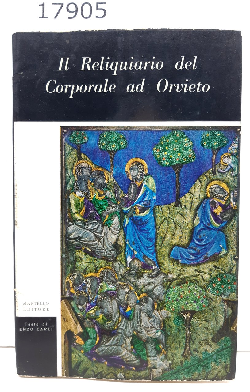 Enzo Carli Il reliquiario del corporale ad Orvieto Martello 1964