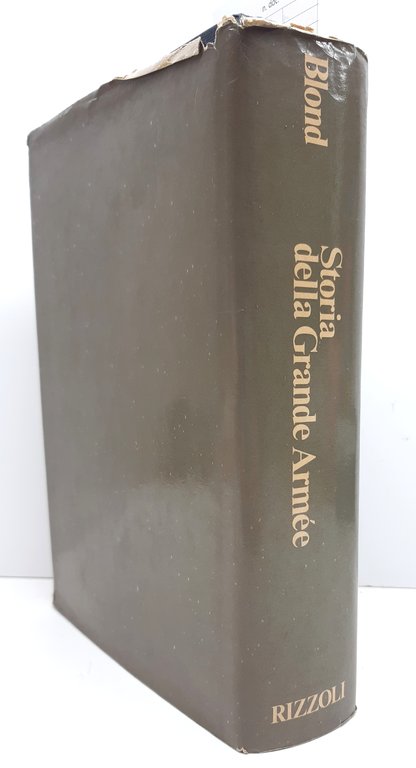 Georges Blond Storia della grande Armée Rizzoli 1981 1° ed